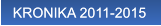 KRONIKA 2011-2015 KRONIKA 2011-2015