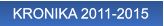 KRONIKA 2011-2015 KRONIKA 2011-2015