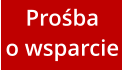 Prośba  o wsparcie