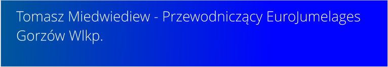 Tomasz Miedwiediew - Przewodniczący EuroJumelages Gorzów Wlkp.