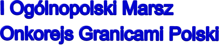 I Ogólnopolski Marsz Onkorejs Granicami Polski