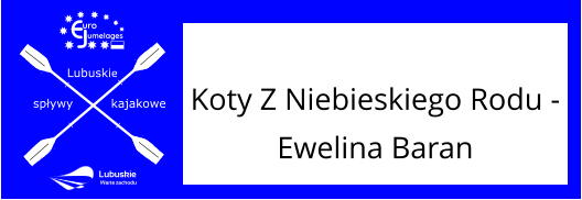 Lubuskie spływy kajakowe umelages uro  Koty Z Niebieskiego Rodu - Ewelina Baran