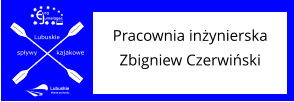 Lubuskie spływy kajakowe umelages uro Pracownia inżynierska  Zbigniew Czerwiński