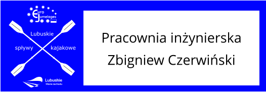 Lubuskie spływy kajakowe umelages uro Pracownia inżynierska  Zbigniew Czerwiński