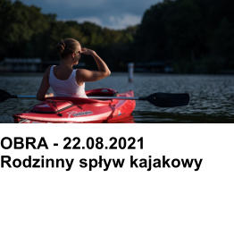 OBRA - 22.08.2021Rodzinny spływ kajakowy