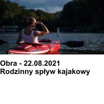 Obra - 22.08.2021Rodzinny spływ kajakowy