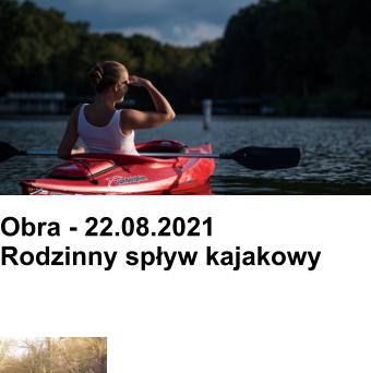 Obra - 22.08.2021Rodzinny spływ kajakowy