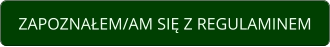 ZAPOZNAŁEM/AM SIĘ Z REGULAMINEM