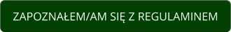 ZAPOZNAŁEM/AM SIĘ Z REGULAMINEM